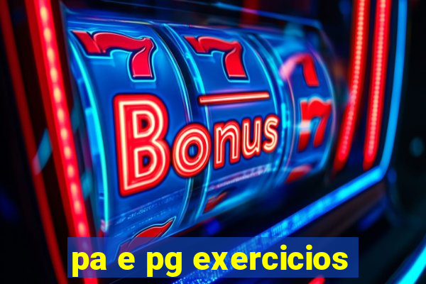 pa e pg exercicios